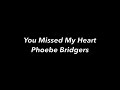 You Missed My Heart Phoebe Bridgers