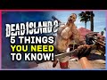 Dead Island 2 - 5 Things You Need To Know Before You Play!