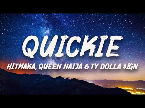 Hitmaka, Queen Naija & Ty Dolla $ign - Quickie (Lyrics)