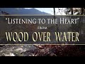 "Listening to the Heart" from WOOD OVER WATER by Dean Evenson