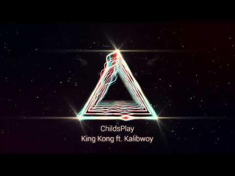 ChildsPlay - King Kong (ft. Kalibwoy)
