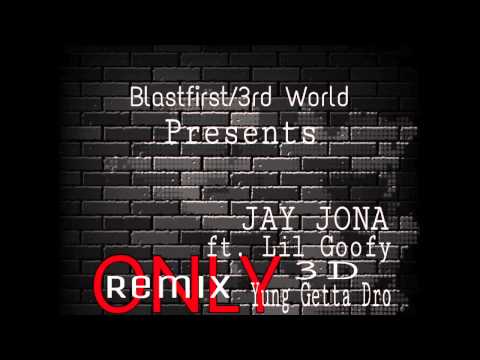 ONLY - JAY JONA ft. LIL GOOFY, 3D, YUNG GETTA DRO