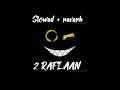 2 Raflaan SLOWED REVERB Mankrit Aulakh Lofi SLOWED REVERB MUSIC VIDEO