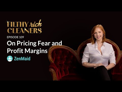 Filthy Rich Cleaners — E109: On Pricing Fear and Profit Margins