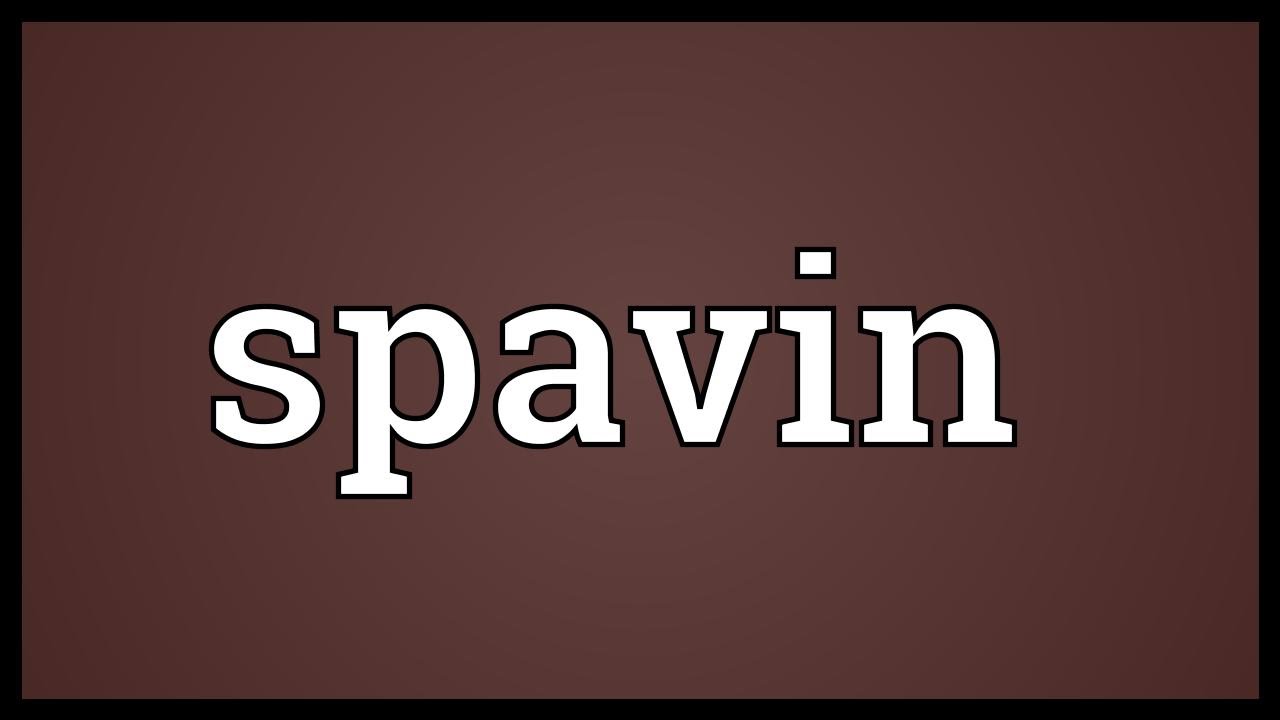 Spavin Meaning