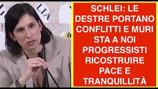 SCHLEI: LE DESTRE PORTANO CONFLITTI E MURI STA A NOI PROGRESSISTI RICOSTRUIRE PACE E TRANQUILLITÀ
