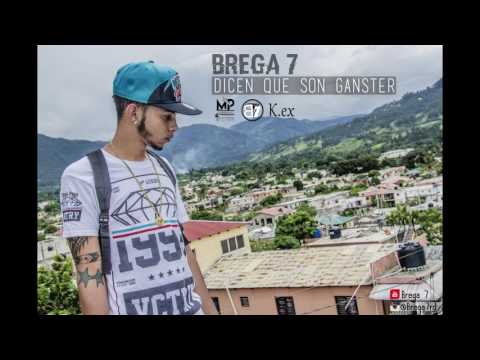 Brega 7 - Dicen que son Ganster (Official Audio)