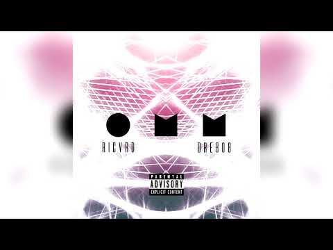 Ricvrd x Dre808-O.M.M.