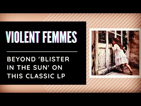 Violent Femmes (1983) | Album Review: Beyond Blister In The Sun
