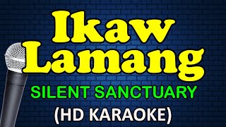 IKAW LAMANG - Silent Sanctuary (HD Karaoke)