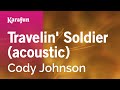 Travelin' Soldier (acoustic) - Cody Johnson | Karaoke Version | KaraFun