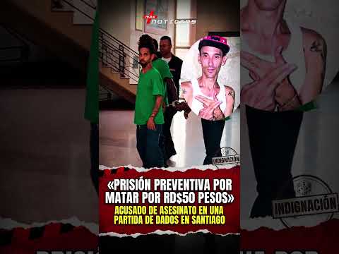 ¡Por RD$50 pesos! A prisión hombre acusado de matar a “El Rubito” en un juego de dados
