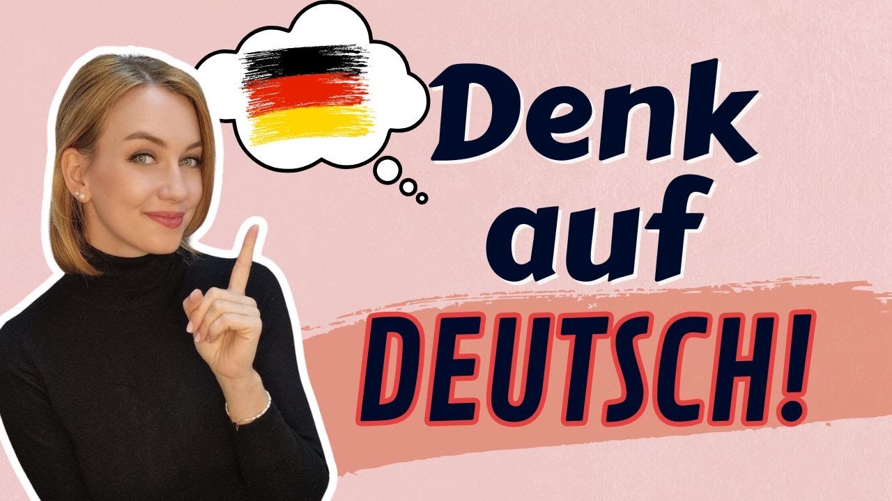 Hör auf, alles zu übersetzen! So schaffst du es, direkt auf Deutsch zu denken!