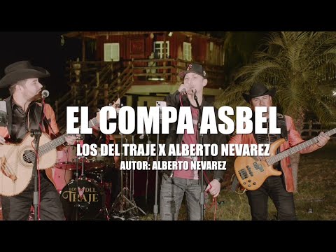 EL COMPA ASBEL - LOS DEL TRAJE X ALBERTO NEVAREZ