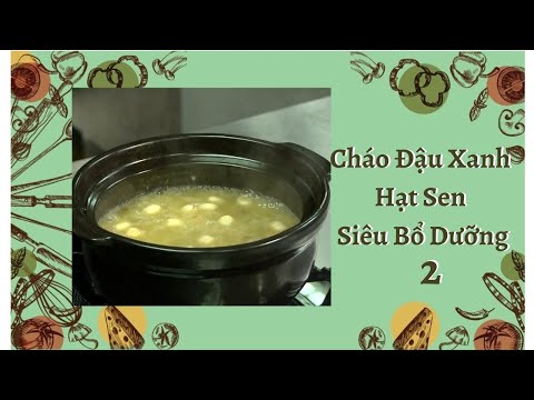 Cháo Đậu Xanh Hạt Sen Siêu Bổ Dưỡng Với Công Thức Độc Đáo | Ăn Ngon Sống Khỏe Tập 2