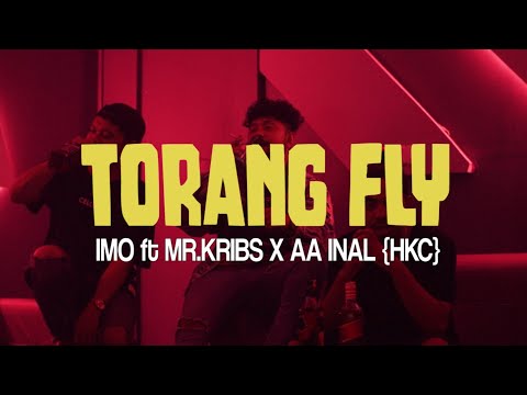 IMHO ft MR.KRIBS X AA INAL [HKC]  - TORANG FLY [Official Music Video] GOYANG BENTO