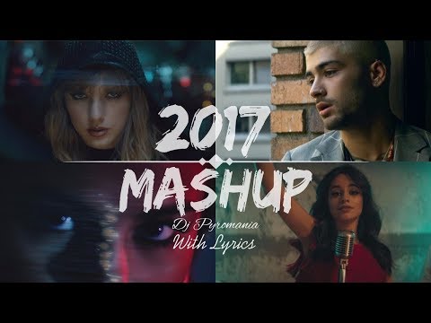 Pop Songs World 2017 Mashup - Dj Pyromania (LYRICS)