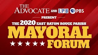 East Baton Rouge mayor-president forum with The Advocate and LPB