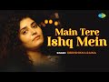 Main Tere Ishq Mein Cover Song Deepshikha Raina Lata Mangeshkar Anand Bakshi