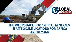 THE WEST'S RACE FOR CRITICAL MINERALS :STRATEGIC IMPLICATIONS FOR AFRICA AND BEYOND