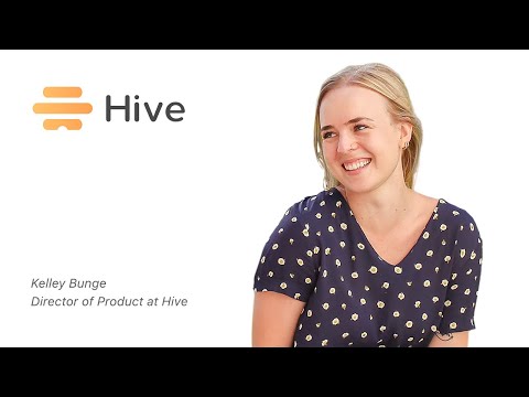 Hive - Customer Success Story (Kelley Bunge - Director of Product)
