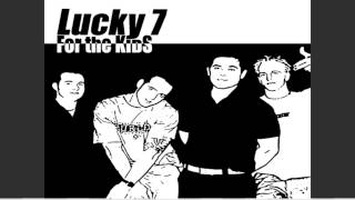 Lucky 7 - Not Today (For The Kids Bootleg - 2002)
