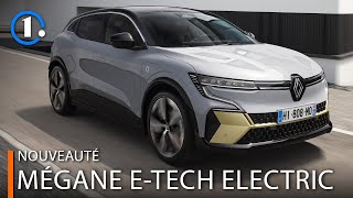 Renault Mégane E-Tech Electric - La Mégane 100 % électrique arrive !