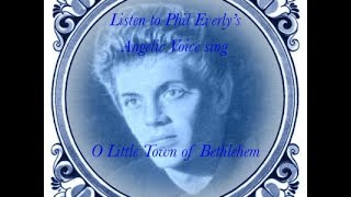 O Little Town of Bethlehem ~ The Late *  Phil Everly *