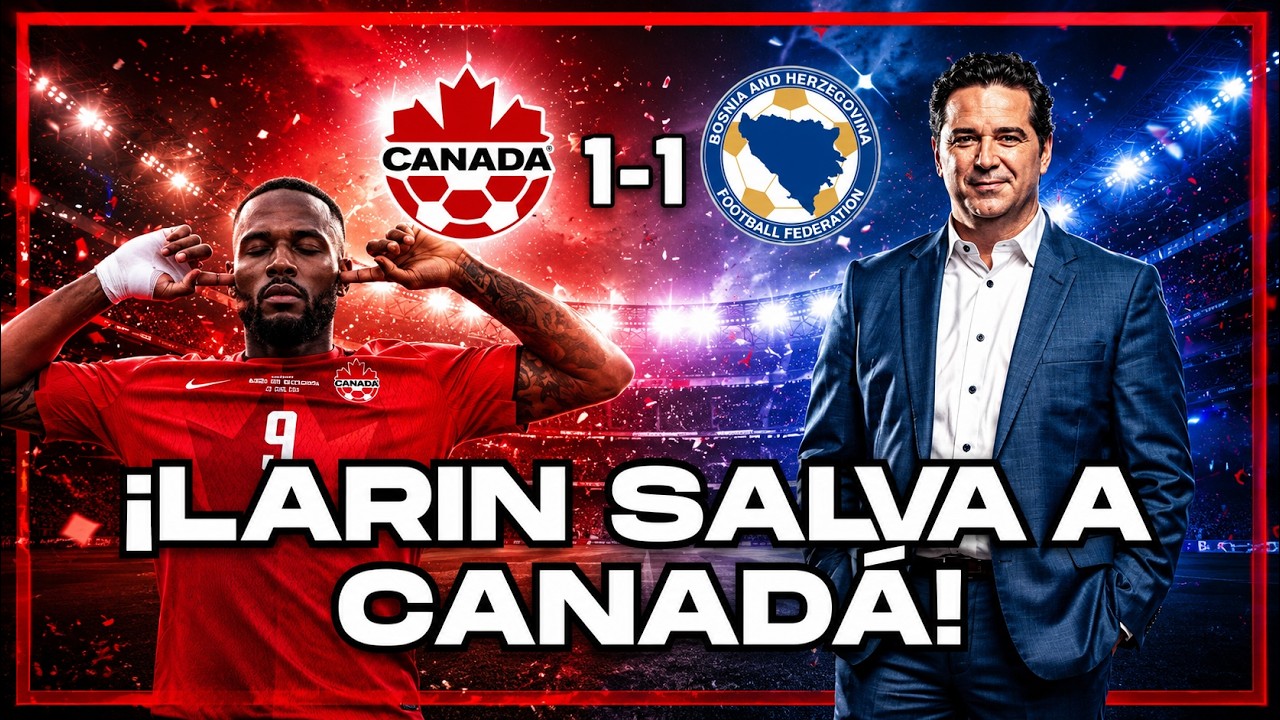 Canadá rescata un punto en su debut mundialista tras empatar 1-1 con Bosnia | Andrés Agulla