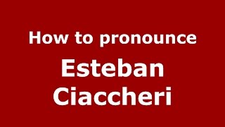 How to pronounce Esteban Ciaccheri