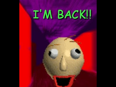 I'M BACK!! and I'm playin' this! | Baldi's Better Basics In Edutainment And Survival Update
