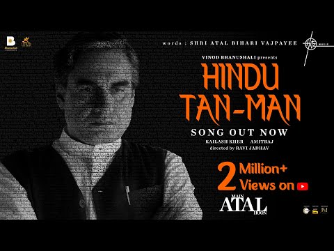 Hindu Tan-Man (Song) Main ATAL Hoon | Shri Atal Bihari Vajpayee, Kailash Kher, Amitraj | Ravi, Vinod