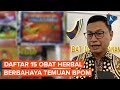 15 Obat Herbal Berbahaya Temuan BPOM Daftar Dan Dampak Jika Dikonsumsi