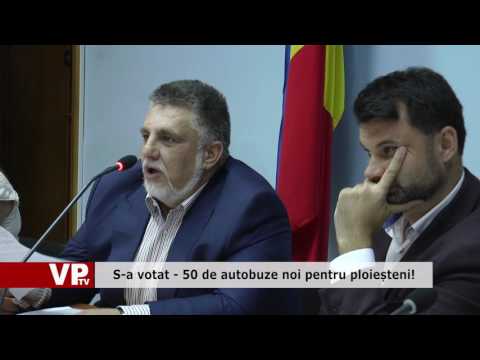 S-a votat – 50 de autobuze noi pentru ploieșteni!
