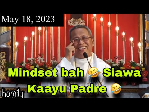 May 18, 2023 😂 Mindset Bah 🤣 Siawa Kaayu Padre 🤣 | Fr Ciano Ubod