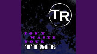 Don't Waste Your Time