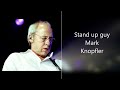 Stand up guy - Mark Knopfler - album: One take radio sessions