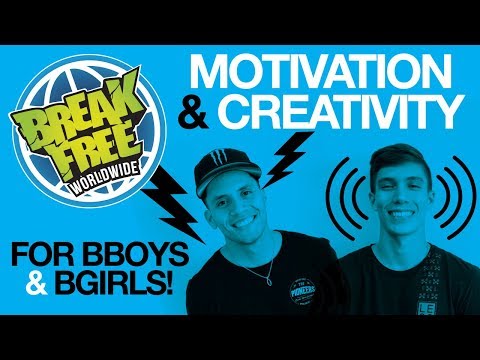 MOTIVATION AND CREATIVITY FOR BBOYS AND BGIRLS!