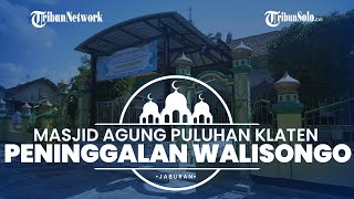 Jaburan: Masjid Agung Puluhan Klaten, Dibangun Sunan Kalijaga, Mimbar Ratusan Tahun Masih Terjaga