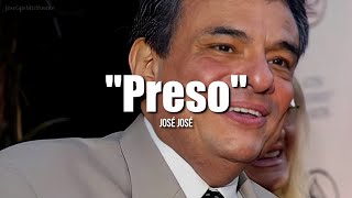 PRESO - José José (LETRA) (Revisitado)