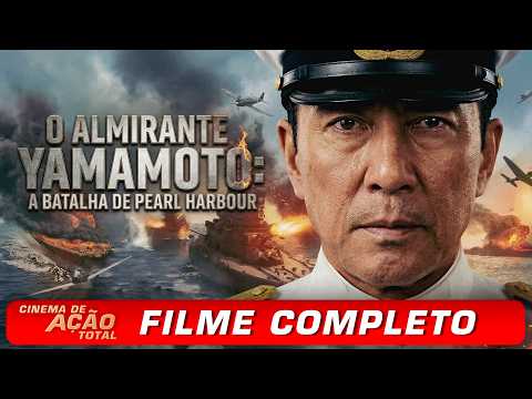 O Almirante Yamamoto (2010) | CINEMA DE AÇÃO TOTAL | Filme Completo Dublado Português
