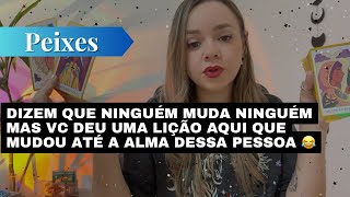 PEIXES✨DIZEM QUE NINGUÉM MUDA NINGUÉM MAS VC DEU UMA LIÇÃO AQUI QUE MUDOU ATÉ A ALMA DESSA PESSOA 😂