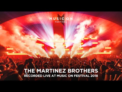 THE MARTINEZ BROTHERS at Music On Festival 2018