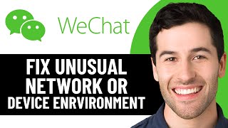 HOW TO FIX WECHAT UNUSUAL NETWORK OR DEVICE ENVIRONMENT 2026! (EASY FIX)