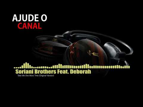 Soriani Brothers Feat. Deborah - Take Me One More Time (Original Version)