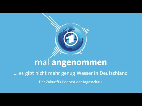 Wasser wird knapp - was dann? | mal angenommen – tagesschau-Podcast