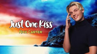 JUST ONE KISS - NICK CARTER | LYRICS 🎶🎶