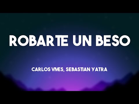Robarte un Beso - Carlos Vives, Sebastian Yatra [Letra] 💗