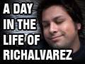 A Day In The Life Of Richalvarez