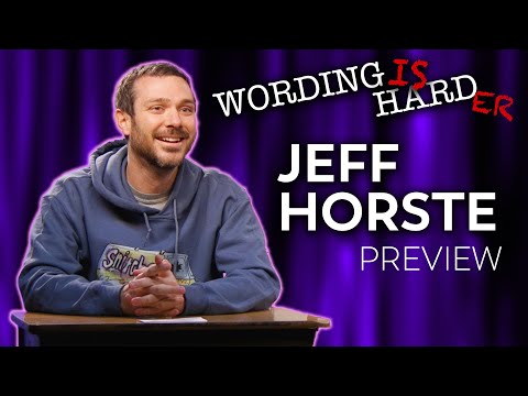 Jeff Horste Sneak Peek! - Wording is Harder!